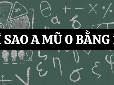 Vì sao a mũ 0 bằng 1? Giải mã bí ẩn toán học